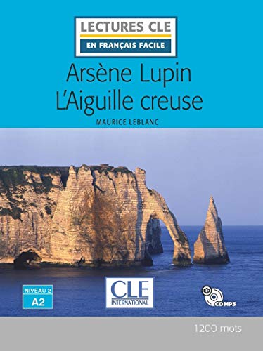Arsene Lupin L'Aiguille creuse - Livre + CD MP3 (Lectures CLE en français facile)